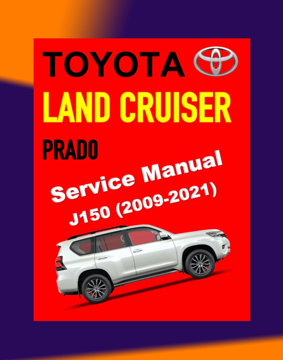 Toyota LAND CRUISER PRADO J150 2009-2023 Full Manual Set – Repair & Maintenance Manual