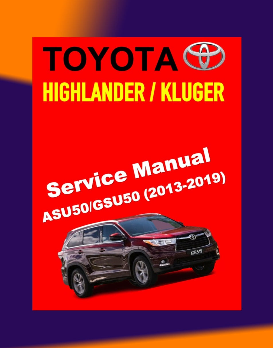 Toyota HIGHLANDER /KLUGER ASU50/GSU50 2013-2019 Full Manual Set – Online Repair & Maintenance Manual