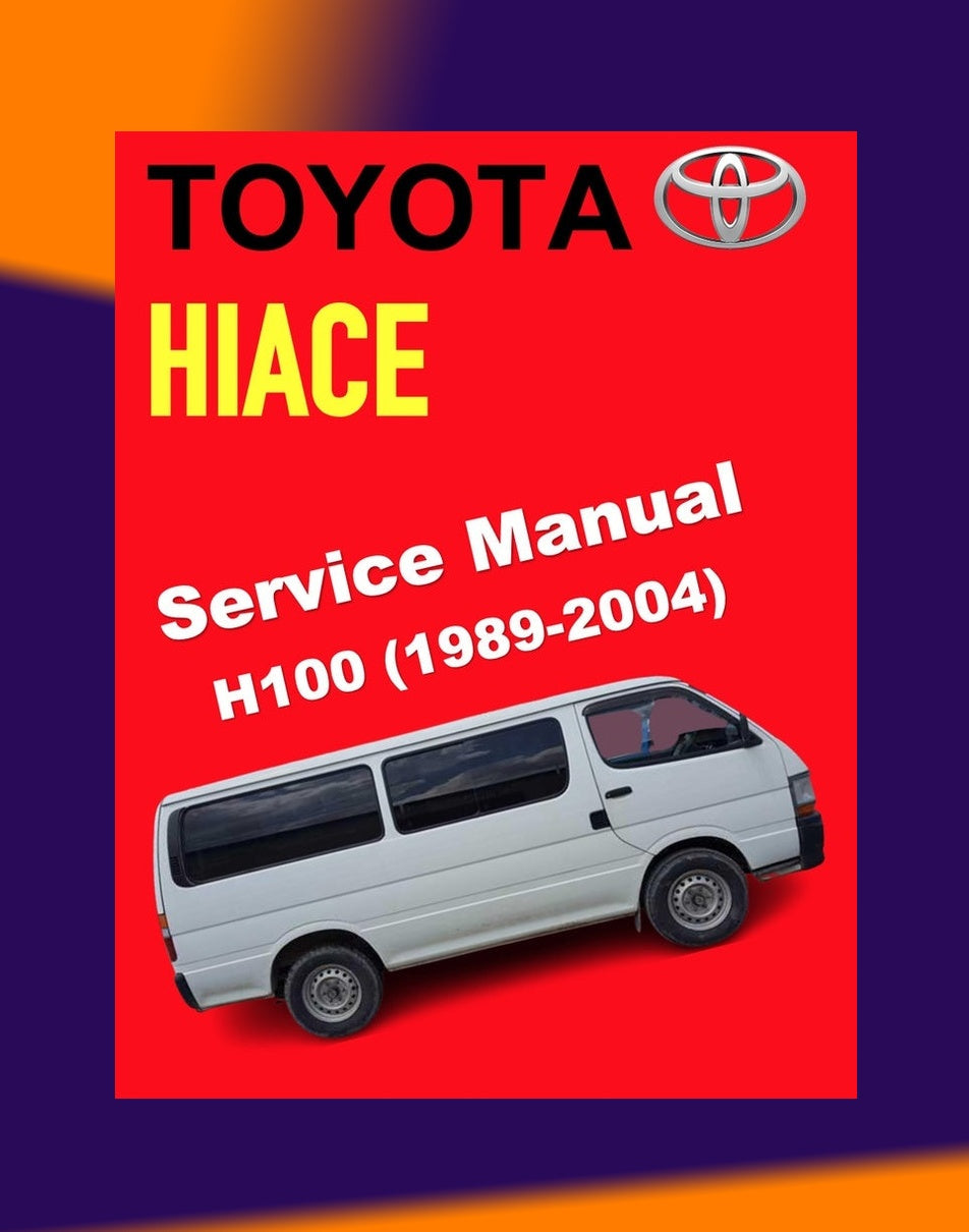 Toyota HIACE H100 LH/RZH 1989-2004 Full Manual Set – Repair & Maintenance Manual