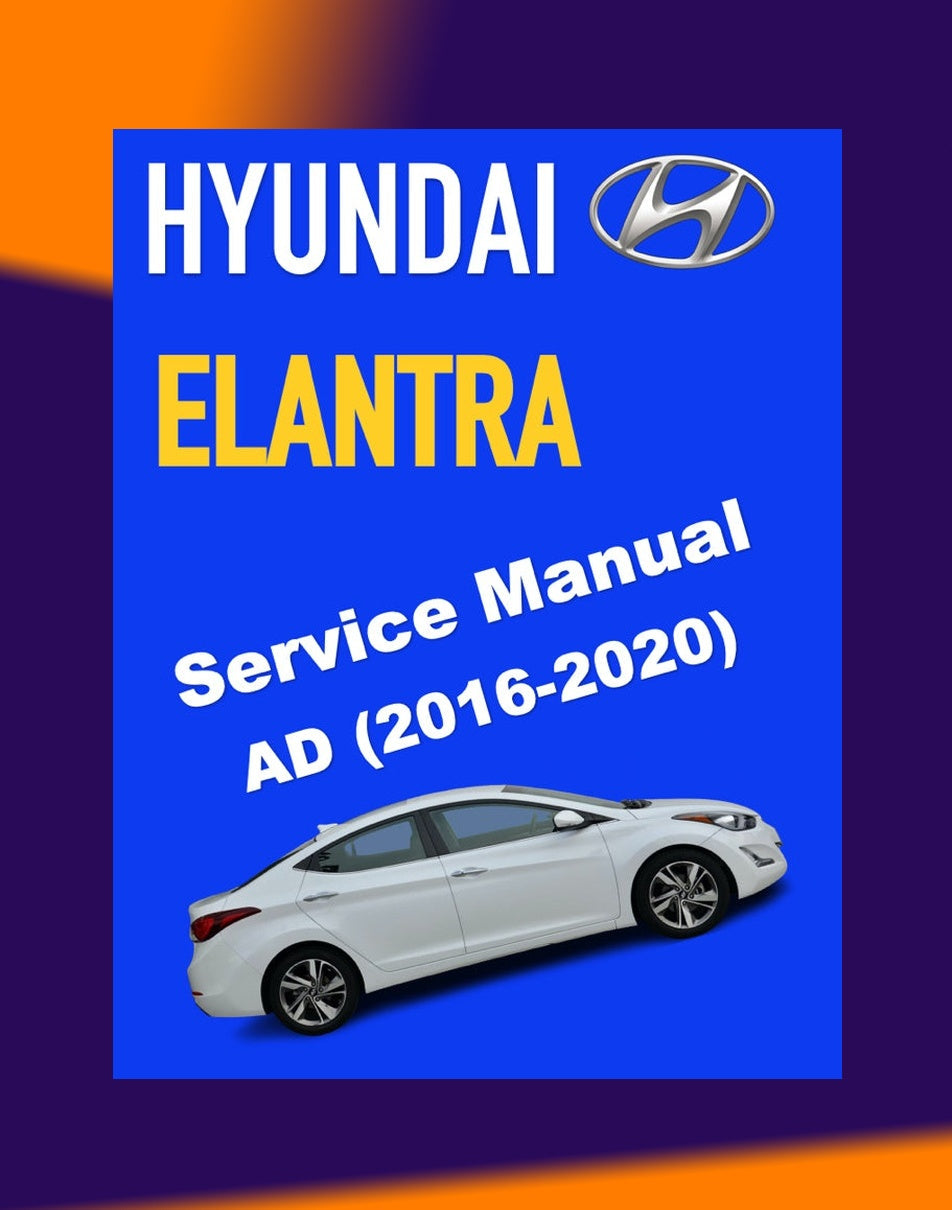 Hyundai ELANTRA AD 2016-2020 Full Manual Set – Repair & Maintenance Manual