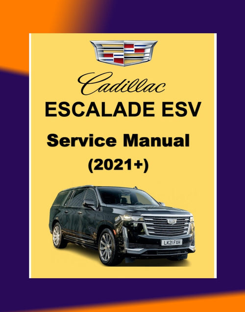 Cadillac ESCALATE ESV 2021+ Full Manual Set – Repair & Maintenance Manual