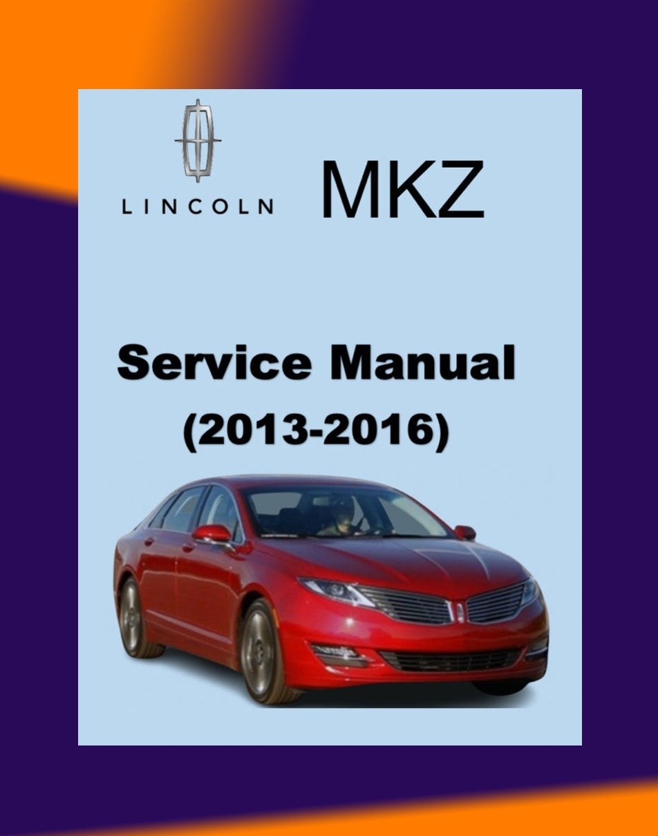 Lincoln MKZ 2013-2016 Full Manual Set – Repair & Maintenance Manual