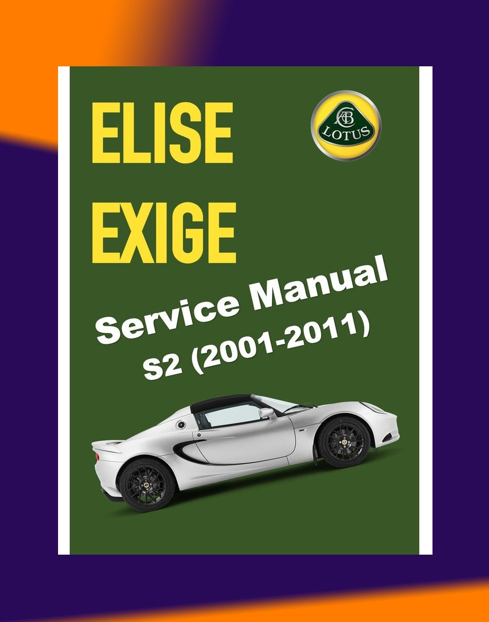 LOTUS ELISE S2 & EXIGE 2004-2011 Full Manual Set – Service NOTES Workshop Manual
