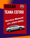 Nissan TEANA CEFIRO 2003-2008 Full Manual Set – Repair & Maintenance Manual