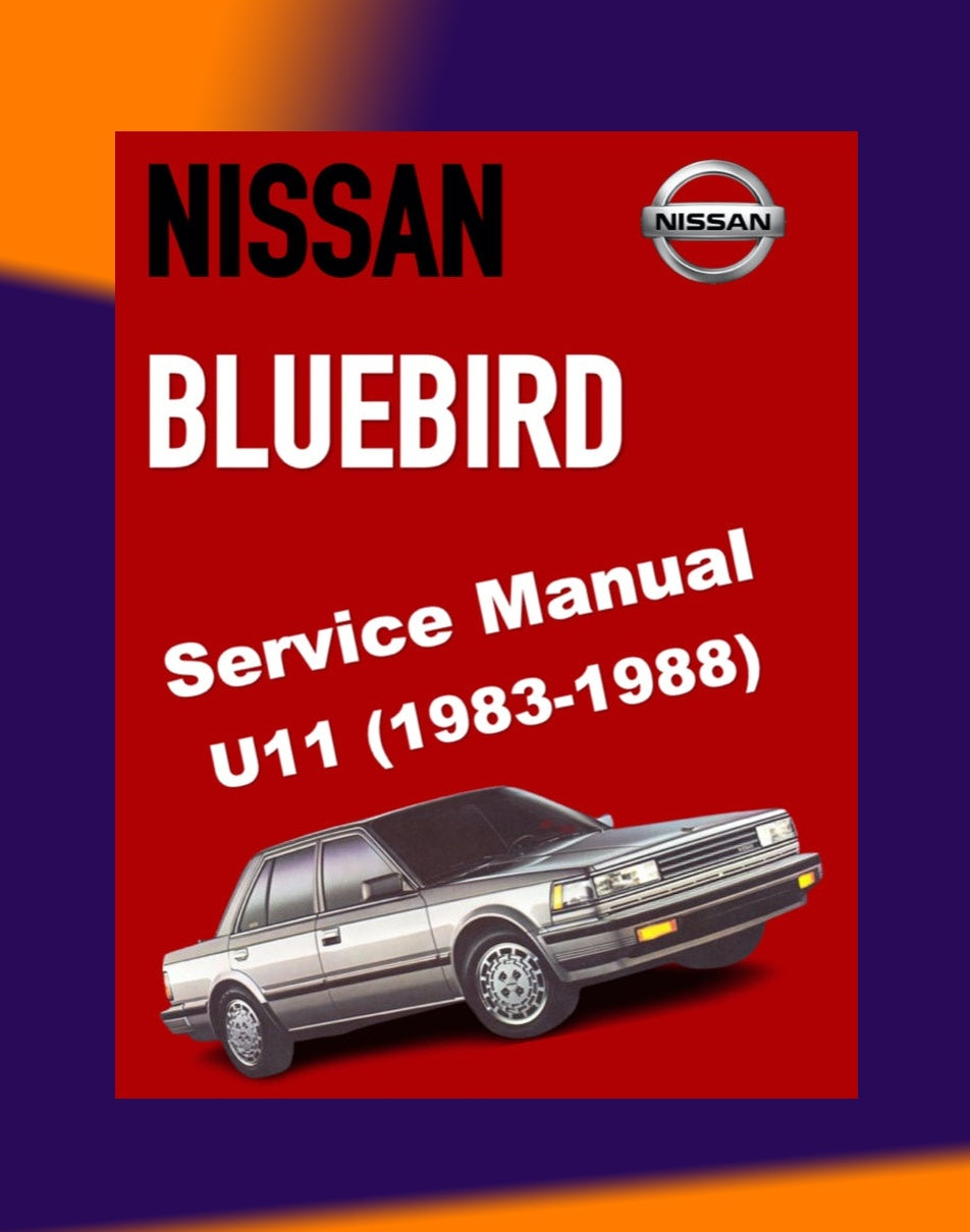 Nissan BLUEBIRD U11 1983-1988 Full Manual Set – Repair & Maintenance Manual