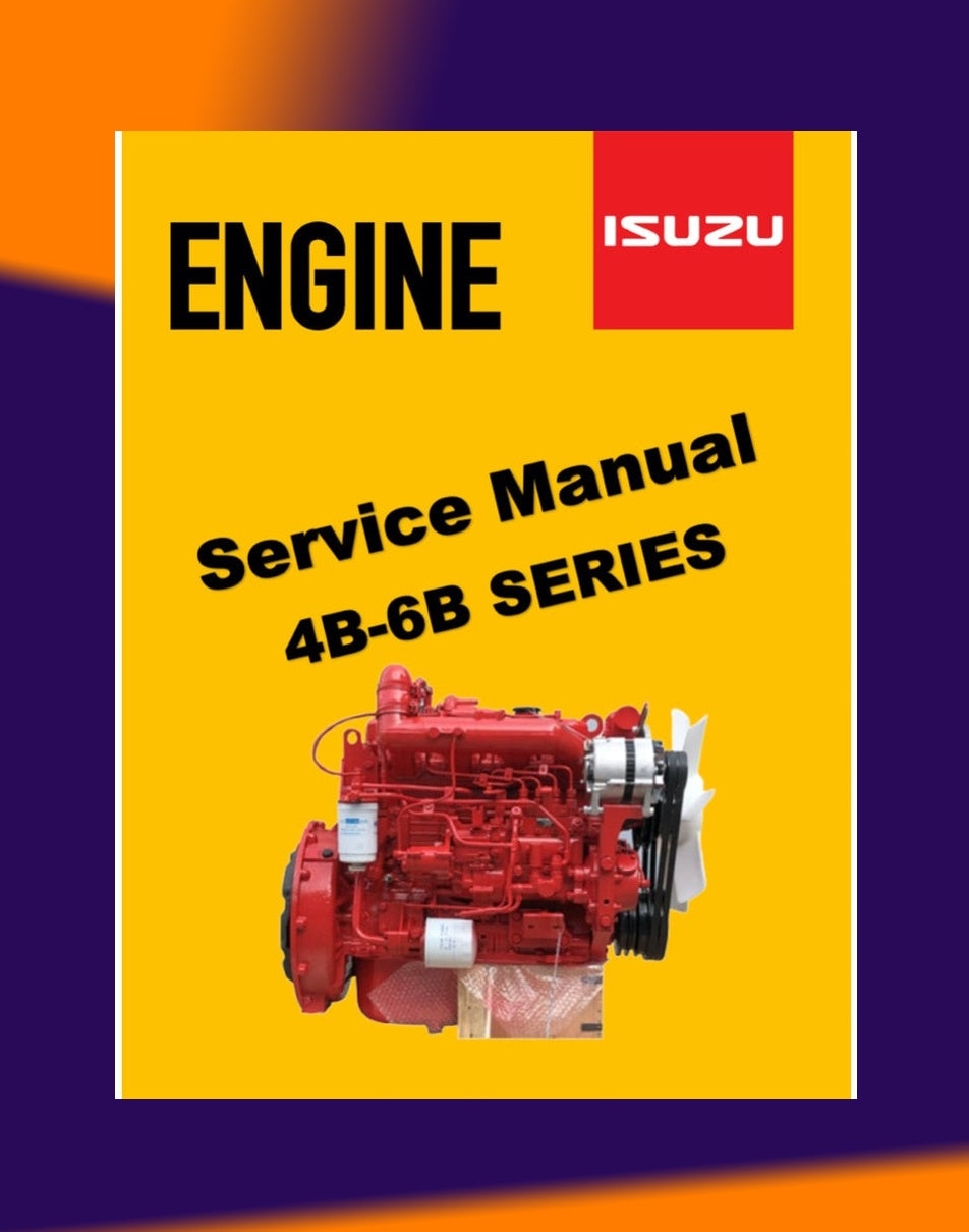Isuzu Engine 4B-6B Series 4BB1-4BD1-6BB1-6BD1-6BG1 4BD1T-6BD1T-6BG1T Full Manual Set – Repair & Maintenance Manual